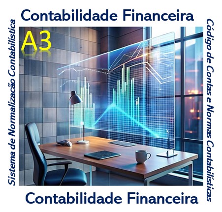 A3-T2 - Contabilidade Financeira - Sistema de Normalização Contabilística; Código de Contas e Normas contabilísticas