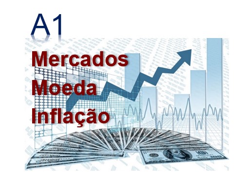 A1-T4 - Os Mercados, a Moeda e a Inflação